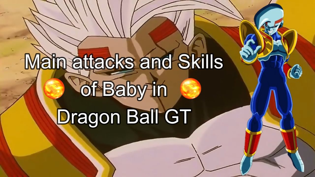 Baby ( Super Baby Vegeta ) - Main attacks and skills in Dragon Ball GT