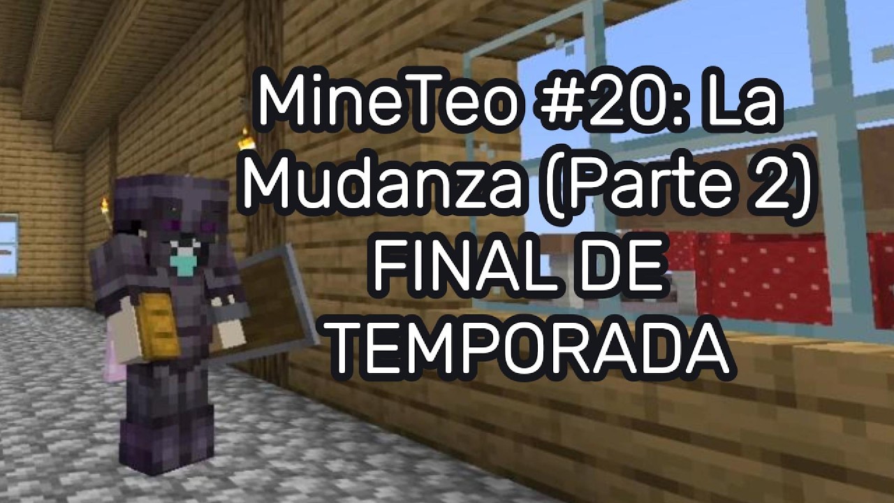MineTeo: Episodio #20 - La Mudanza (Parte 2) (FINAL DE TEMPORADA)