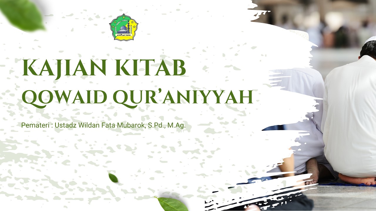 KAJIAN KITAB QOWAID QUR'ANIYYAH (bagian 2) - Ust. Wildan Fata Mubarok, S.Pd., M.Ag.