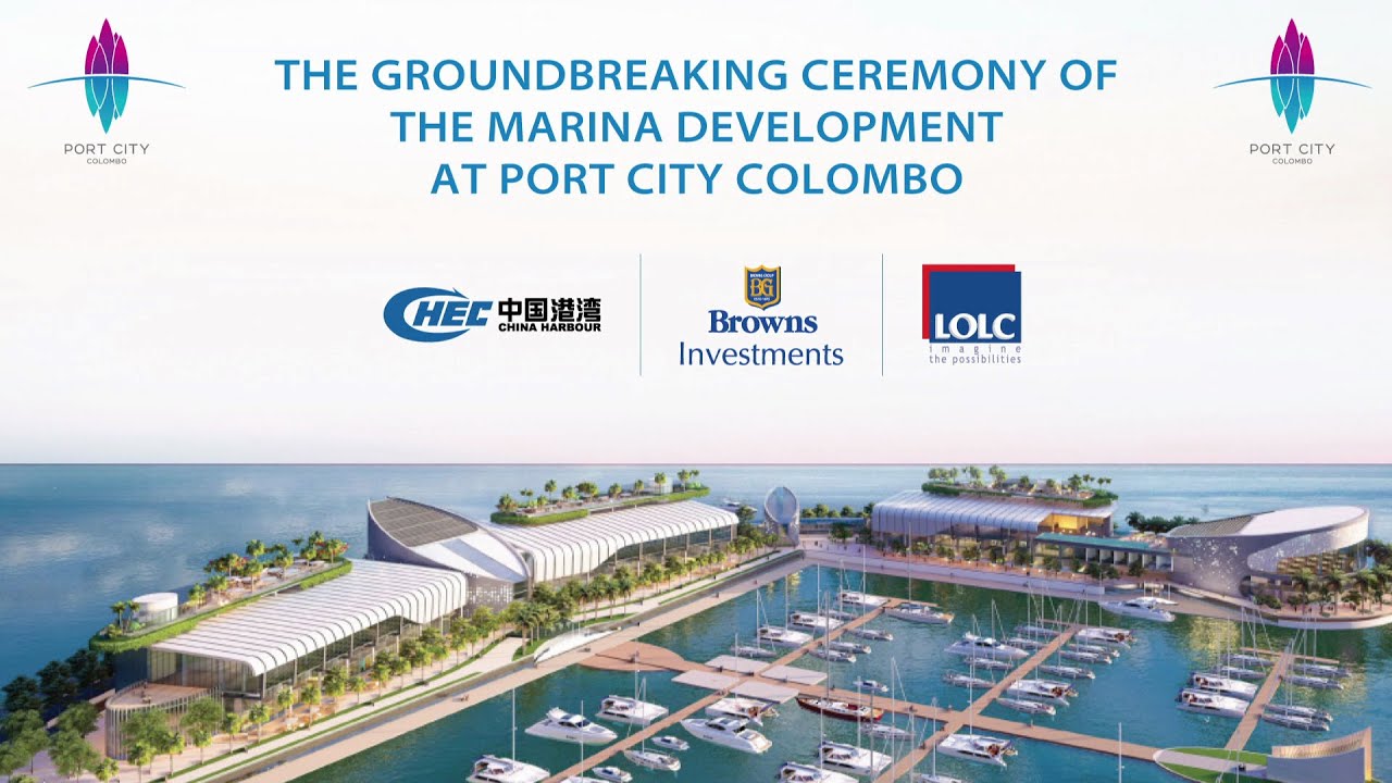 THE GROUNDBREAKING OF THE MARINA DEVELOPMENT AT PORT CITY COLOMBO