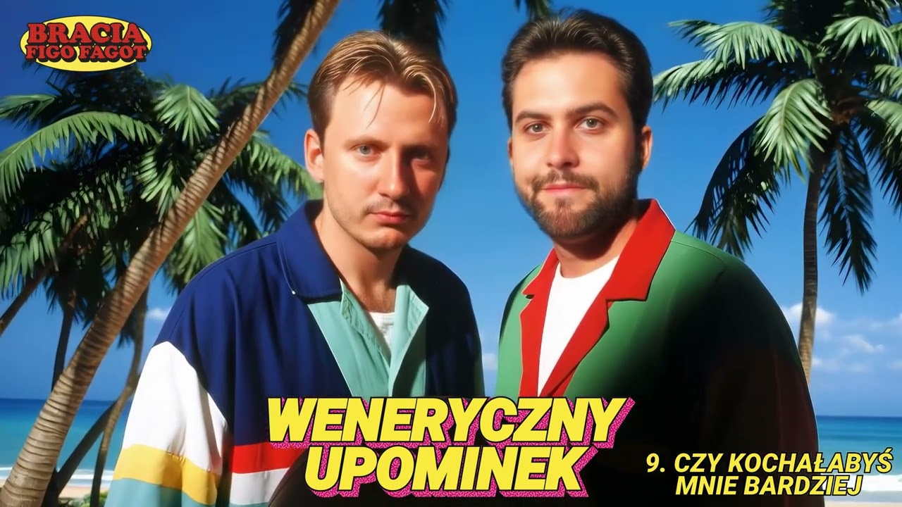 BRACIA FIGO FAGOT - CZY KOCHAŁABYŚ MNIE BARDZIEJ [OFFICIAL AUDIO]