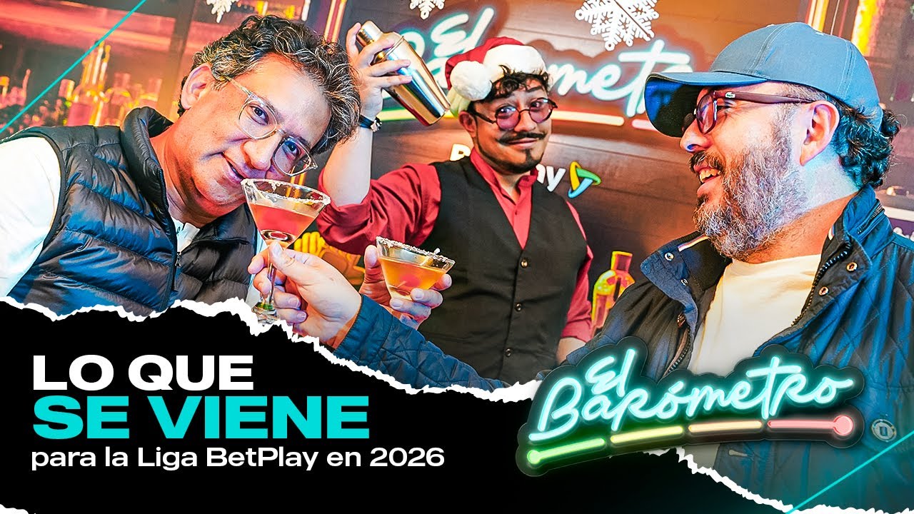 LO QUE SE VIENE PARA LA LIGA BETPLAY EN 2026 | EL BARÓMETRO