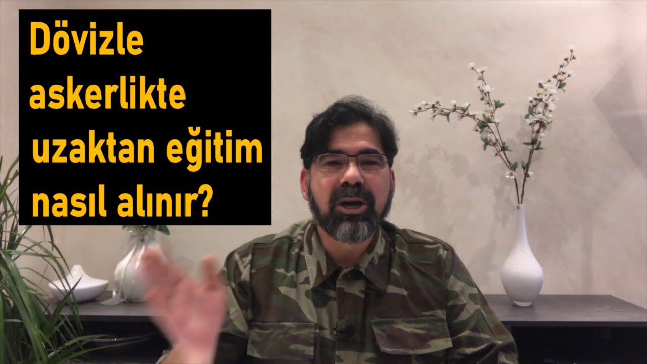 Dövizle askerlikte uzaktan eğitim nasıl alınır?