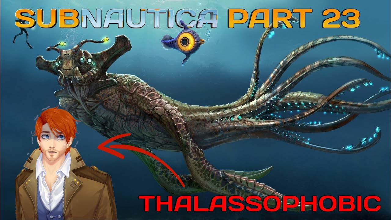 [Subnautica] Thalassophic Plays His Greatest Fear | Part 23