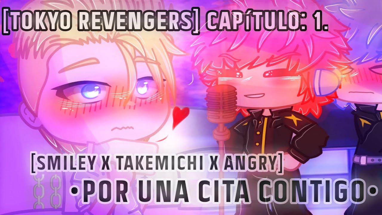 🎭Por una cita contigo ❤️[Tokyo revengers]⛓️❤️Smiley X Takemichi X angry 💙Capítulo: 1🖤