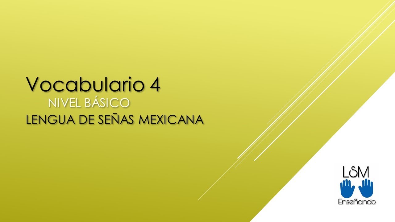 VOCABULARIO 4 Lengua de Señas Mexicana