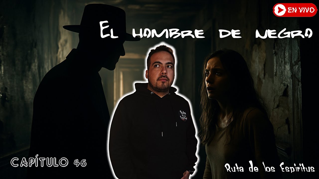 Capítulo 46 El Hombre de Negro @rutadelosespiritus