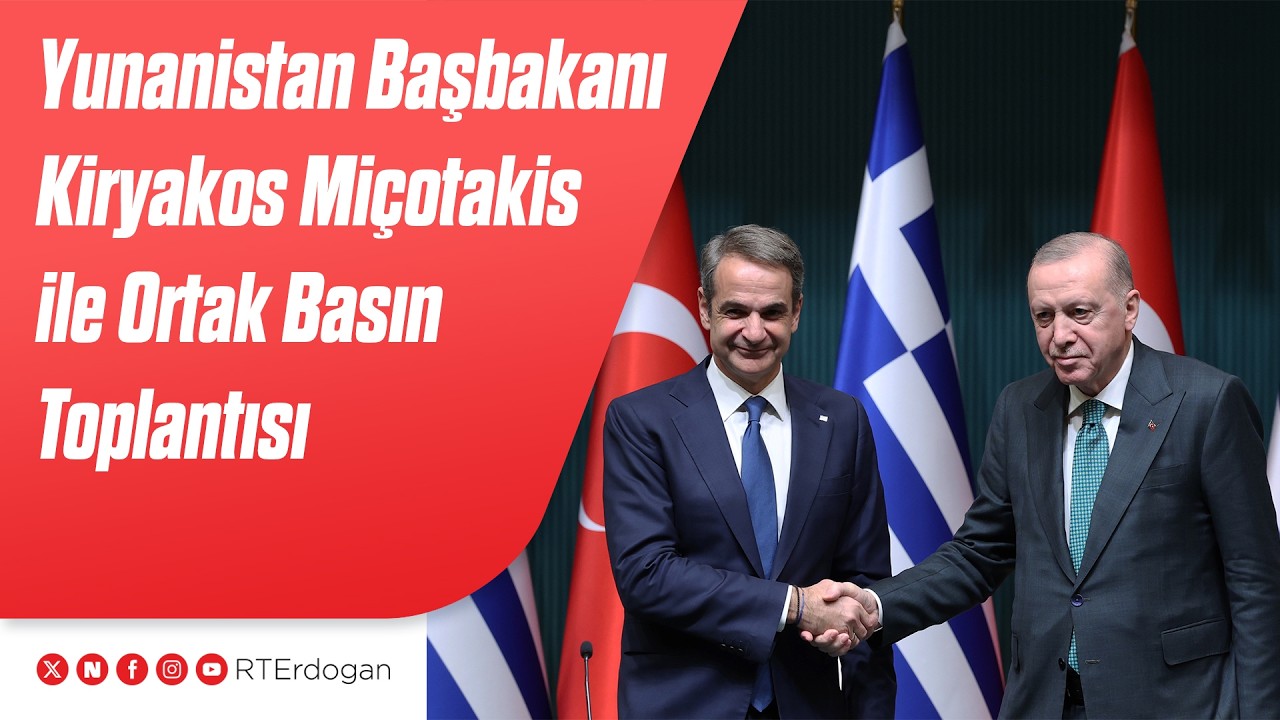 Yunanistan Başbakanı Kiryakos Miçotakis ile Anlaşmaların İmza Töreni ve Ortak Basın Toplantısı