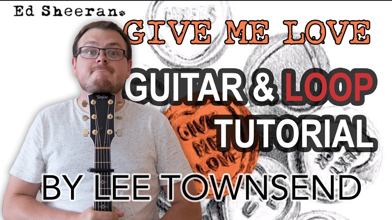 How To Play Ed Sheeran Give Me Love - Guitar Loop Tutorial