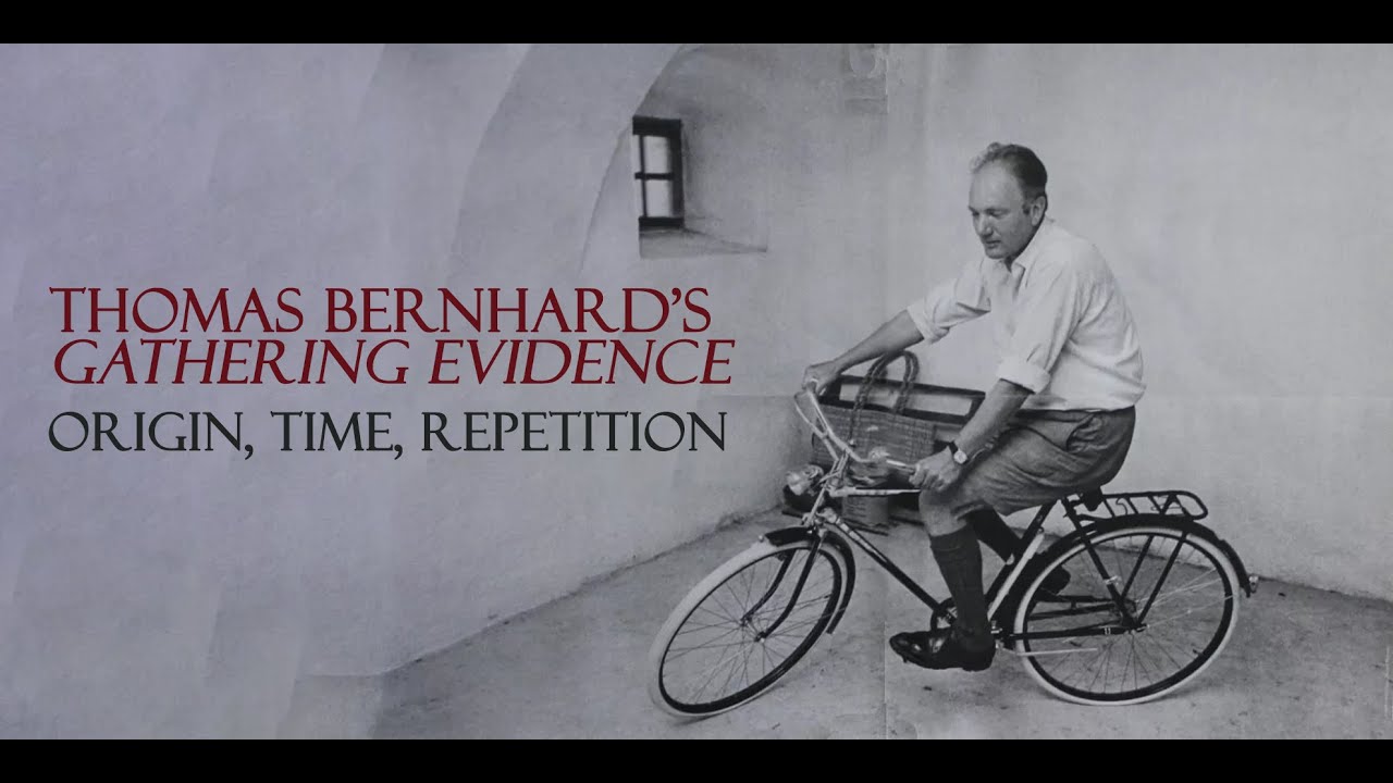Thomas Bernhard's 'Gathering Evidence' - Origin, Time, Repetition with Bryan Counter