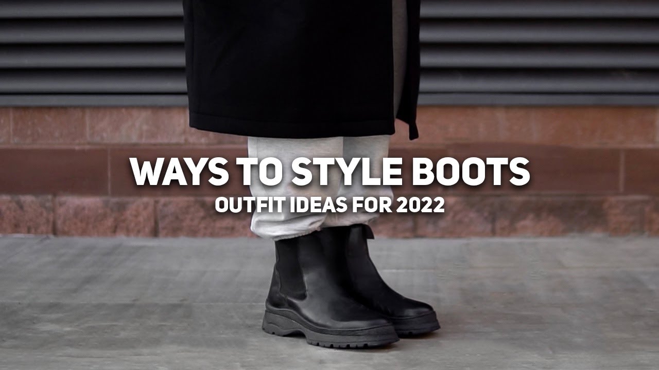 How to Style Boots Ready for 2022 | Men's Fall/Winter Outfit Ideas