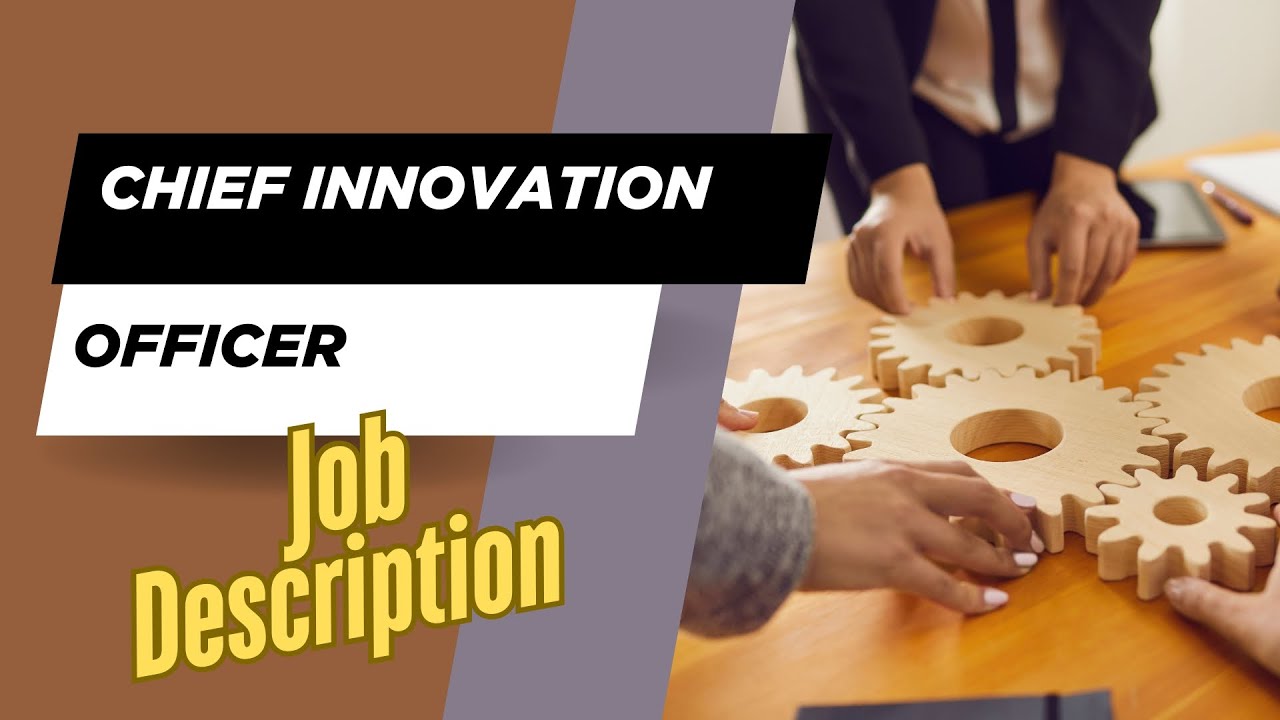 Job description of Chief Innovation Officer - Role, Responsibilities & Skills
