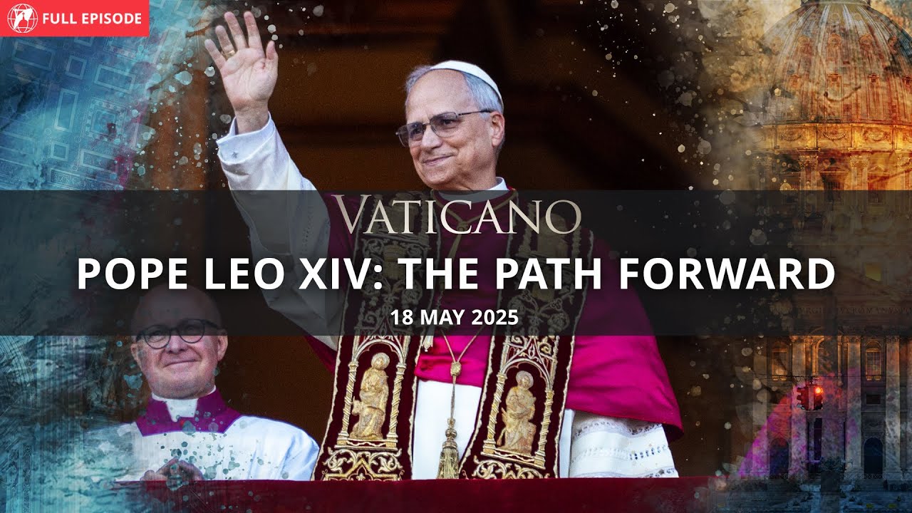 Pope Leo XIV and His First Days in the Vatican