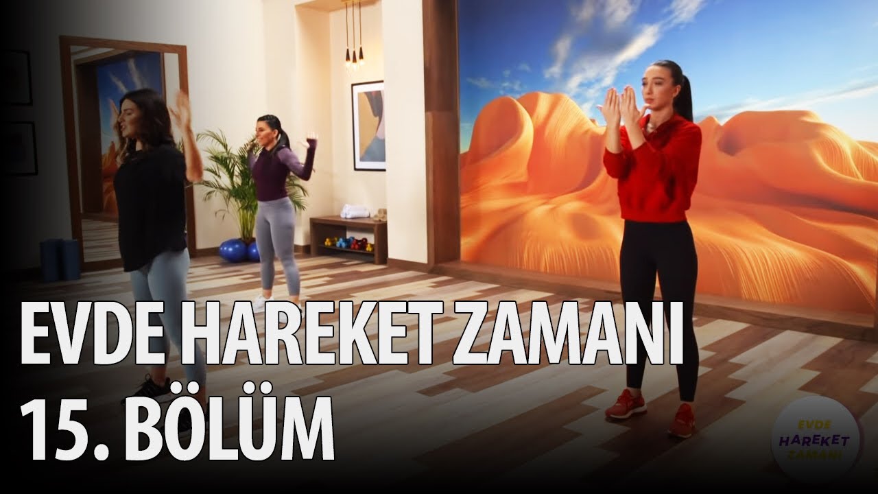 Evde Hareket Zamanı 15. Bölüm!