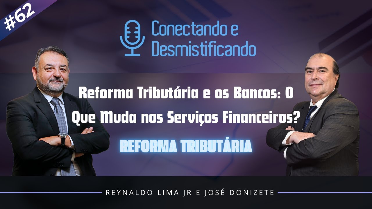 Reforma Tribut&aacute;ria e os Bancos: O Que Muda nos Servi&ccedil;os Financeiros? | EP #62