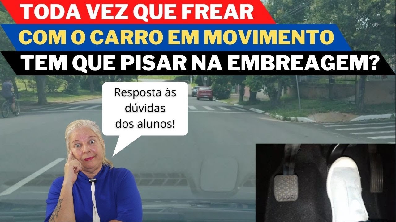 Toda vez que FREAR com o carro em movimento tem que usar a EMBREAGEM?