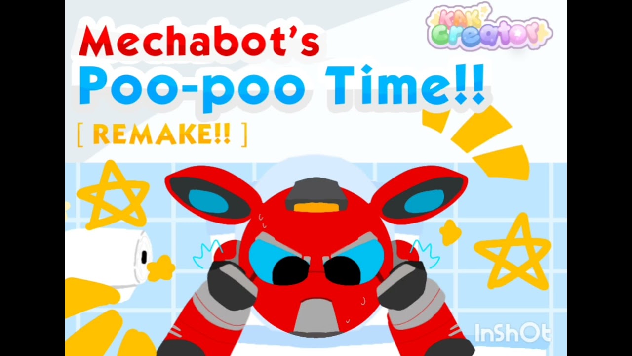 MECHABOT'S POO-POO TIME!! [DIGITALIZED REMAKE] | KAK CREATOR 