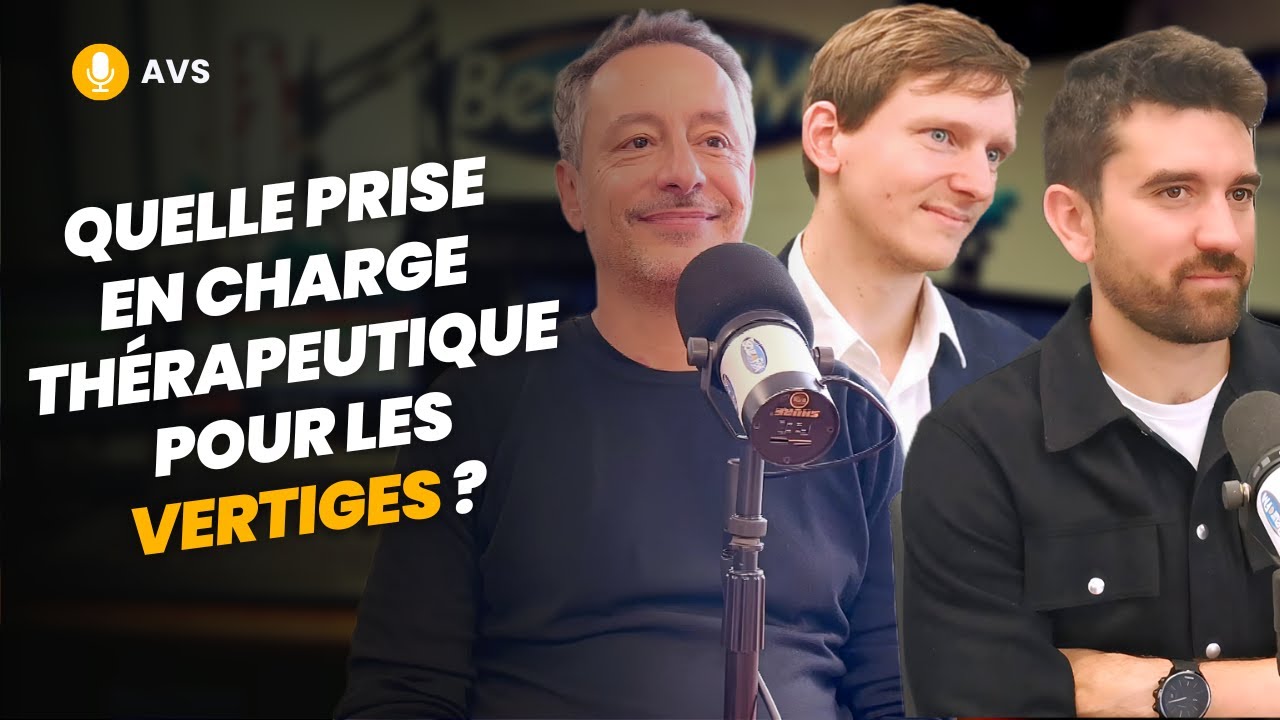 [AVS] Quelle prise en charge thérapeutique pour les vertiges ? - Dr Chabert, Pr Simon et Loïc Vest