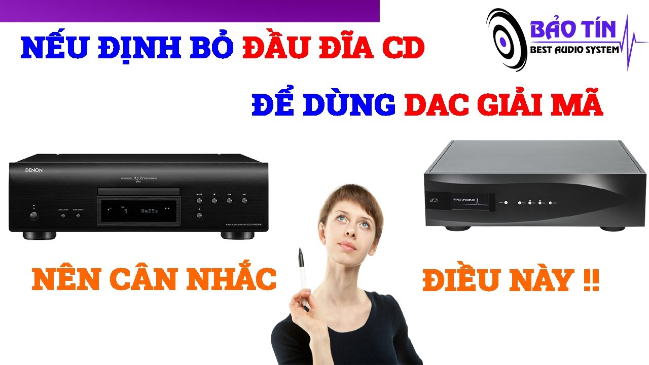 BỎ ĐẦU CD ĐỂ MUA DAC GIẢI MÃ NGHE NHẠC MẠNG LÀ QUYẾT ĐỊNH SAI LẦM