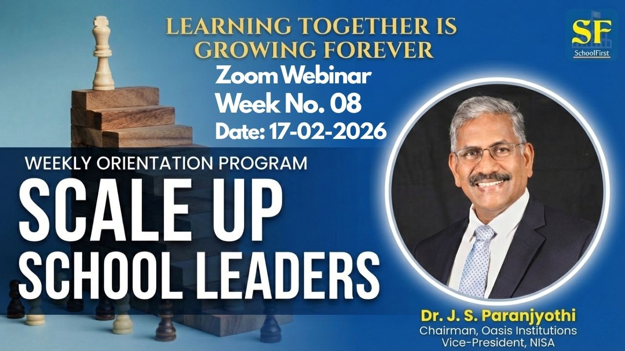 Scale Up – School Leaders | Weekly Orientation Week No. 8 | By Dr.J.S. Paranjyothi