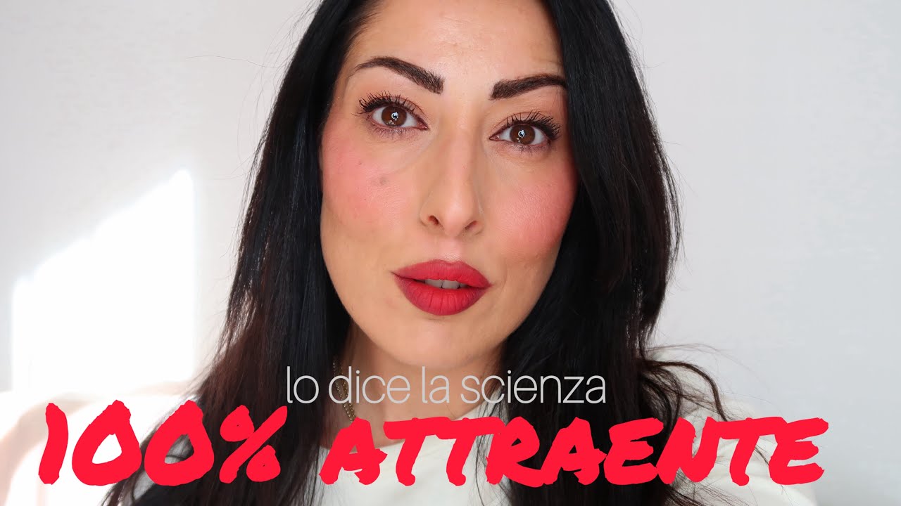 IL MAKE-UP CHE RENDE ATTRAENTE e BELLA CHIUNQUE • LO DICE LA SCIENZA • Tutorial Step by Step