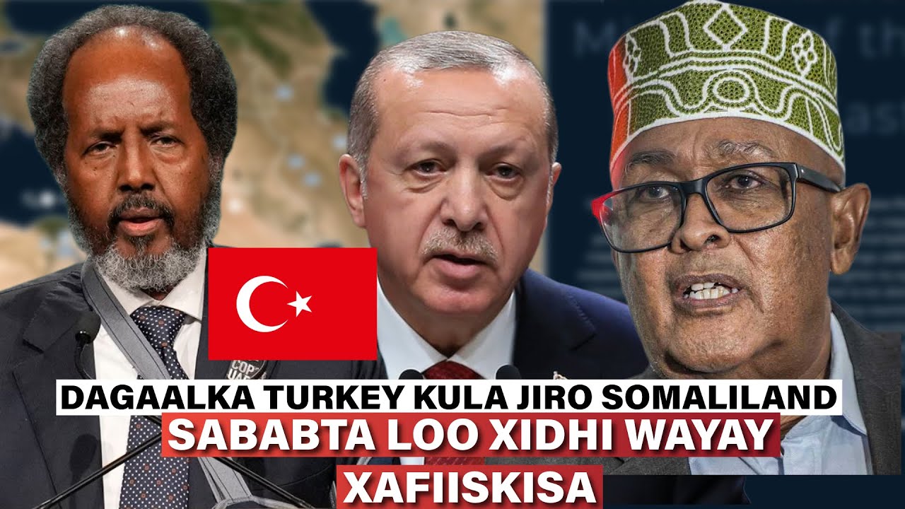 Dagaalka Turkigu Somaliland kula Jiro iyo furnaanshaha Safaaradiisa Hargeisa oo laga soo horjeestay