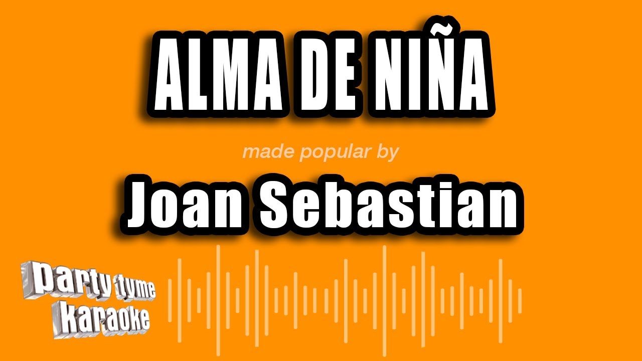 Joan Sebastian - Alma De Niña (Versión Karaoke)