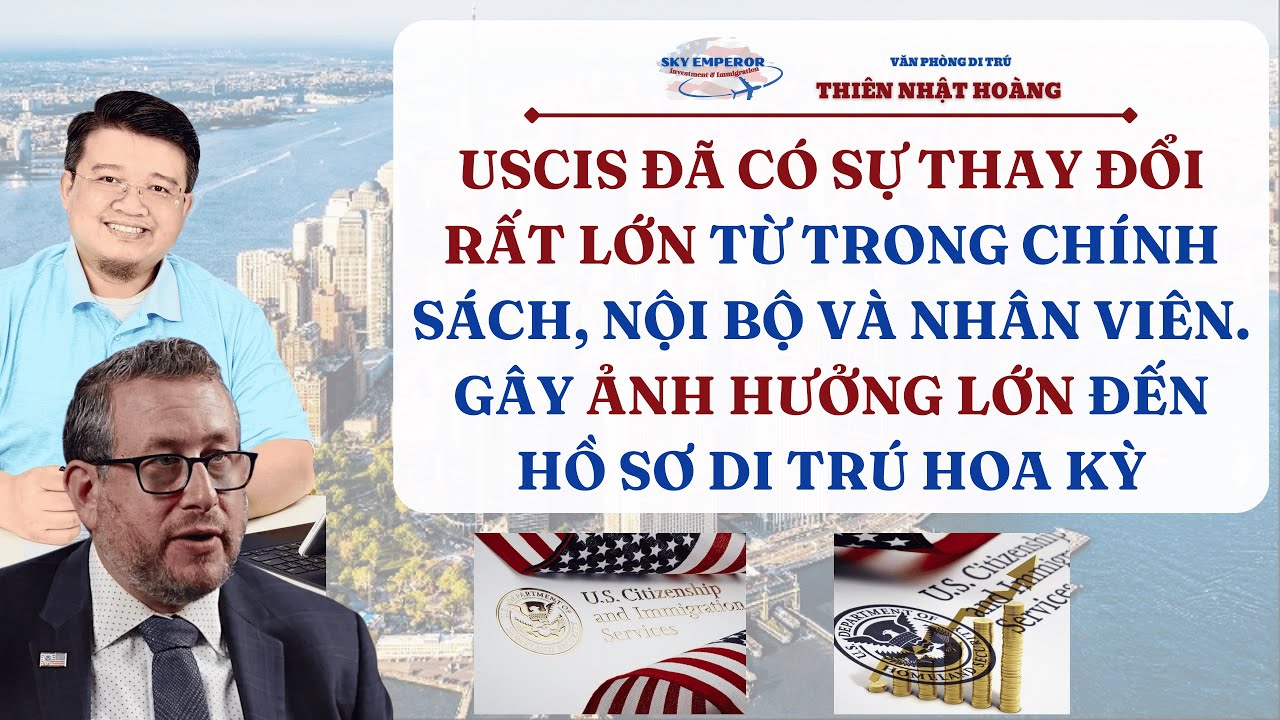 #184 | USCIS Đang Thay Đổi Lớn, khó và rủi ro hơn cho đương đơn | VP Di Trú Thiên Nhật Hoàng