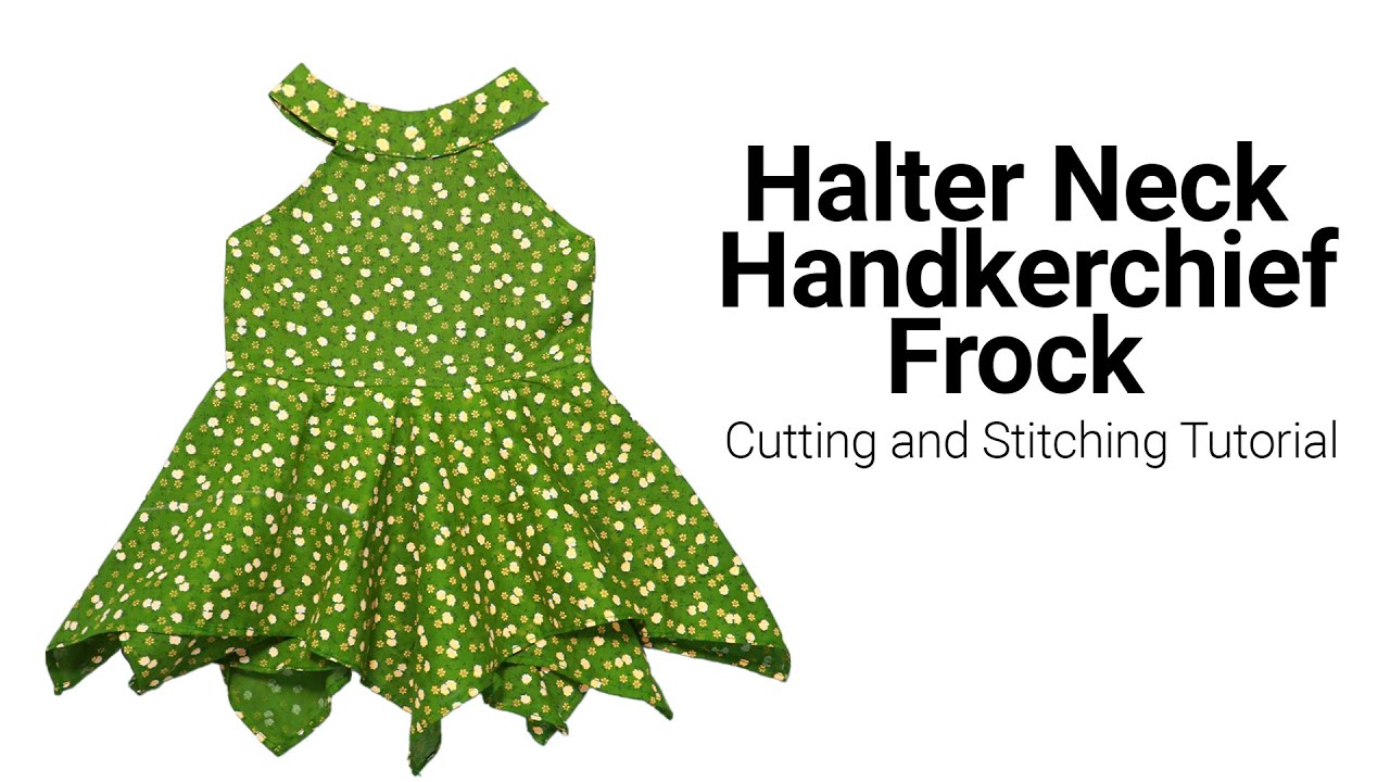 Halter Neck Handkerchief Baby Frock Cutting and Stitching | Halter Neck |  Frocks and Dresses