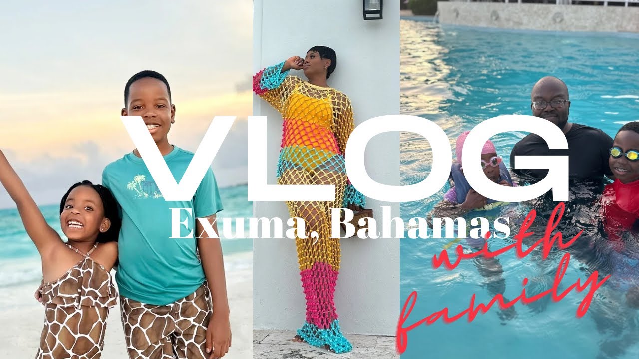 FAMILY VACATION | EXUMA, BAHAMAS