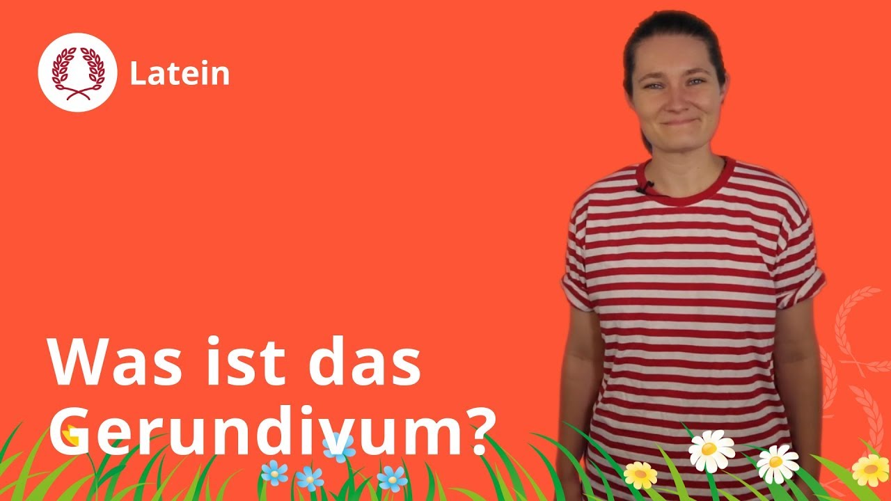 Gerundivum: Was ist das und wozu braucht man es? – Latein | Duden Learnattack