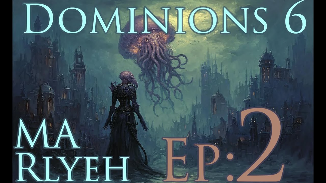Dominions 6 - MA Rlyeh - Ep2 - Завершение расширения