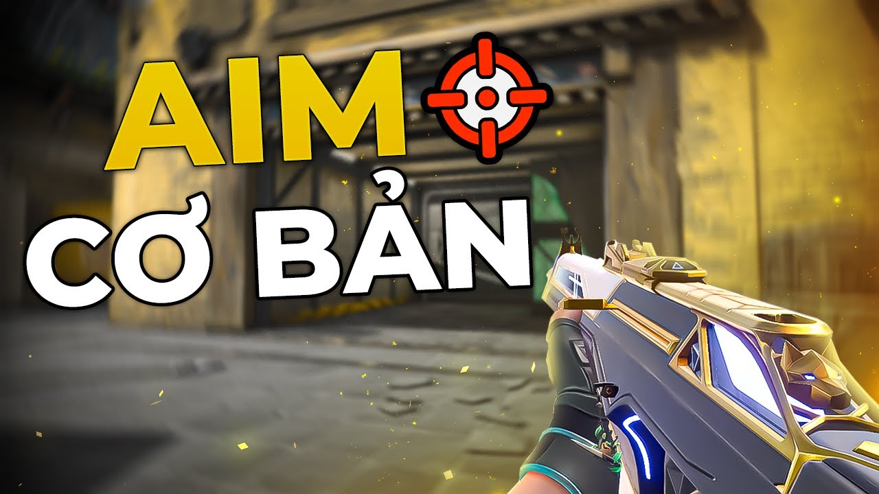 Luyện tập AIM Cơ Bản Trong VALORANT