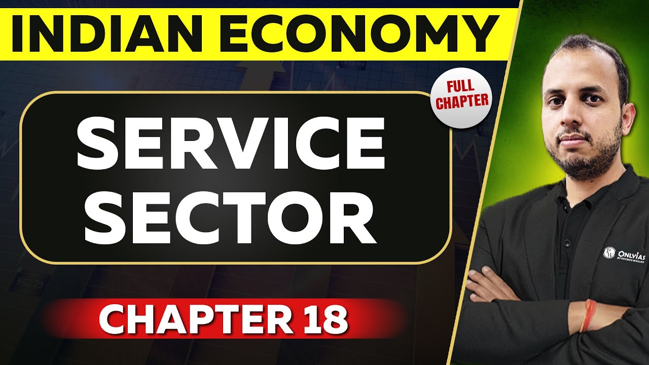 Service Sector FULL CHAPTER | Indian Economy Chapter 18 | UPSC Preparation