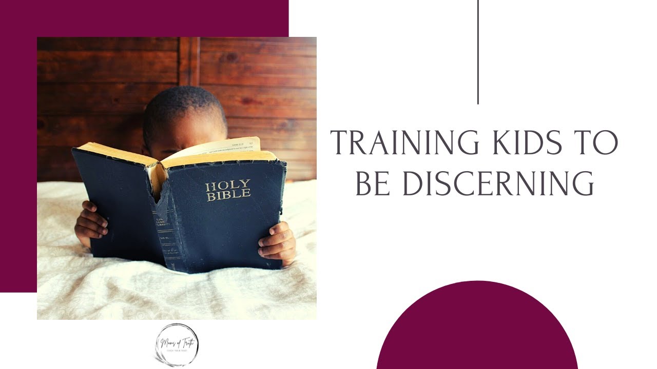 Training kids to be discerning part 1 - Christian parenting, discipleship