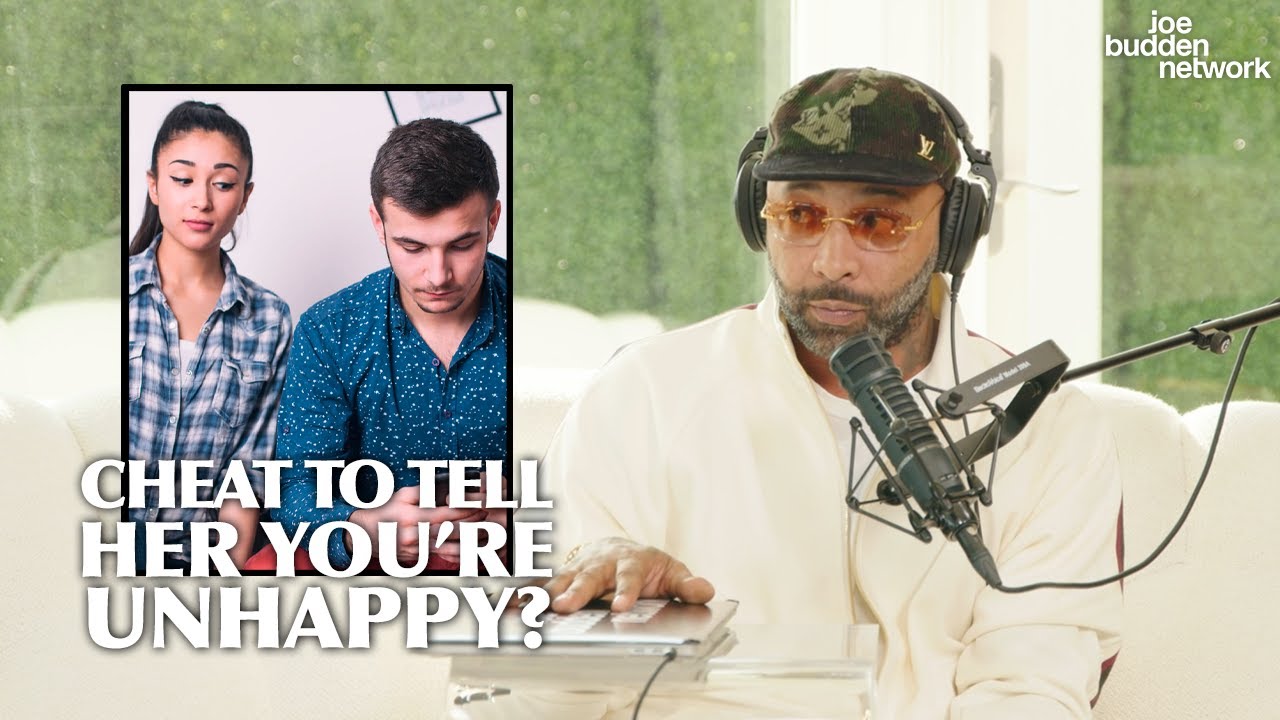 Is Cheating The BEST Way to Tell Your Partner You're Unhappy? | Joe Budden Explains