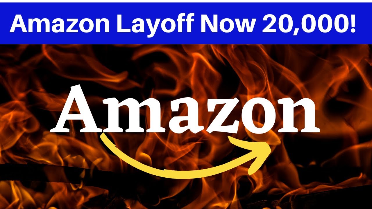 Amazon Layoffs Now 20,000!