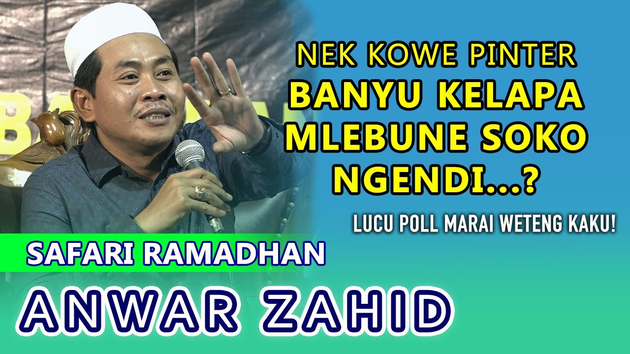Pengajian Anwar Zahid Lucu Banget - Banyu Kelapa Mlebu Soko Ngendi