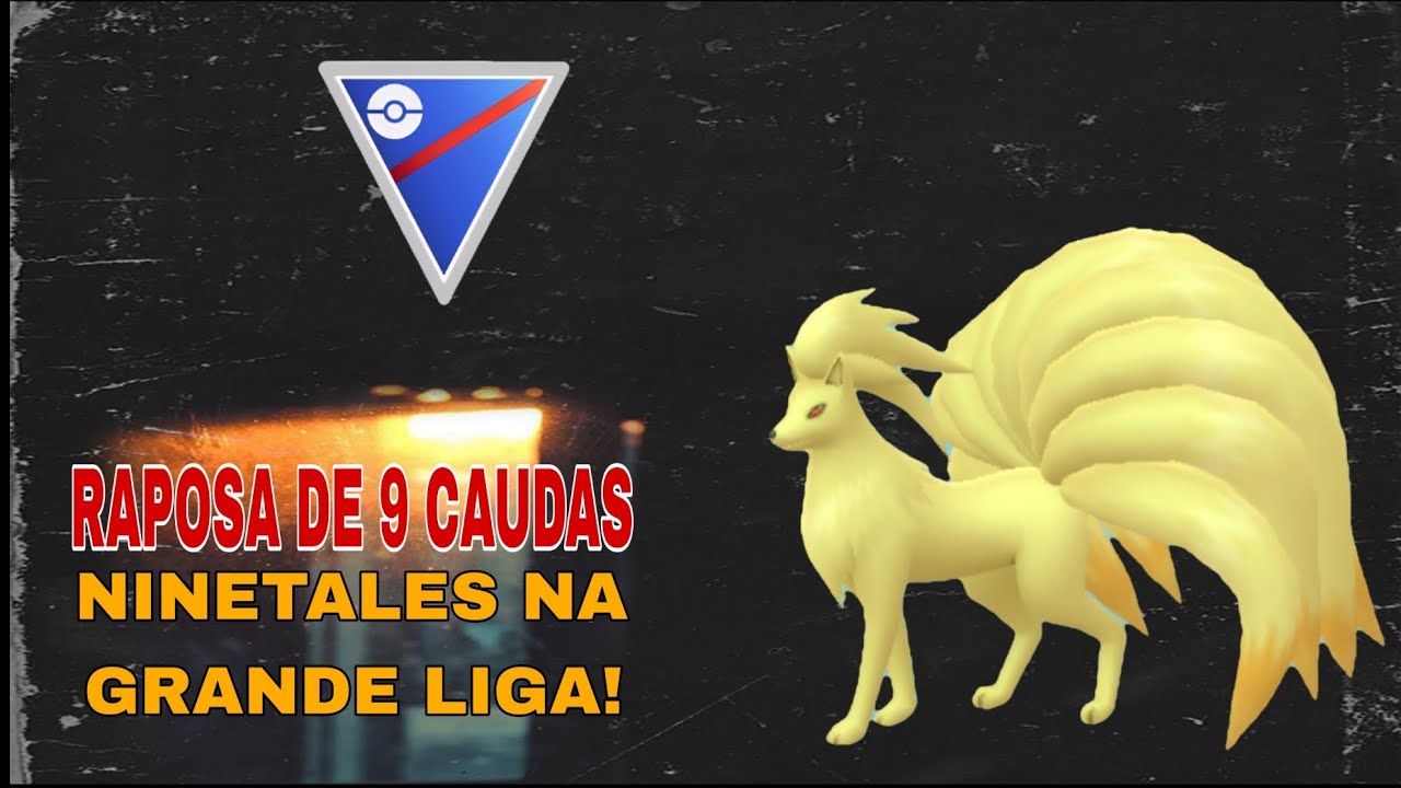 Ninetales um ótimo pokémon para o PVP Grande liga 1500! - POKÉMON GO 