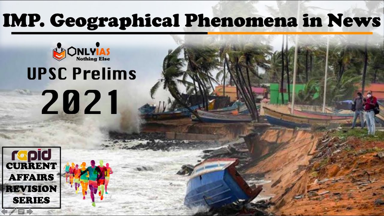 Important GEOGRAPHICAL PHENOMENA in News | UPSC Prelims 2021 | Rapid CA Revision
