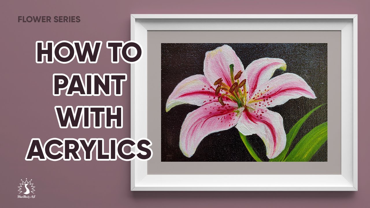 How to Paint with Acrylics | Stargazer Lily | Acrylic Painting on Canvas - Shwetha's Art