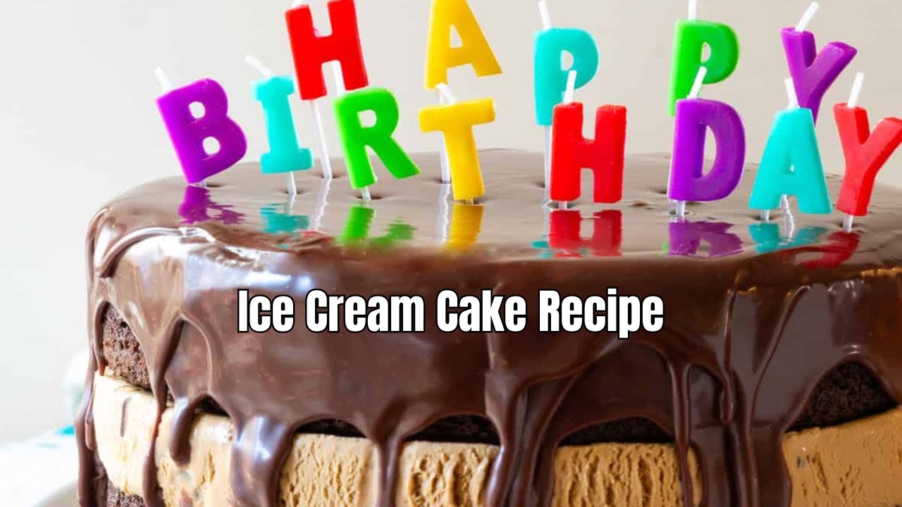 Easy Ice Cream Cake Recipe | Layered Dessert Perfection for Any Celebration