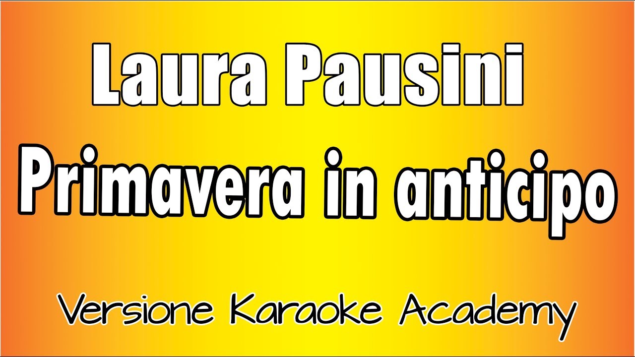 Laura Pausini - Primavera in Anticipo (Versione Karaoke Academy Italia)