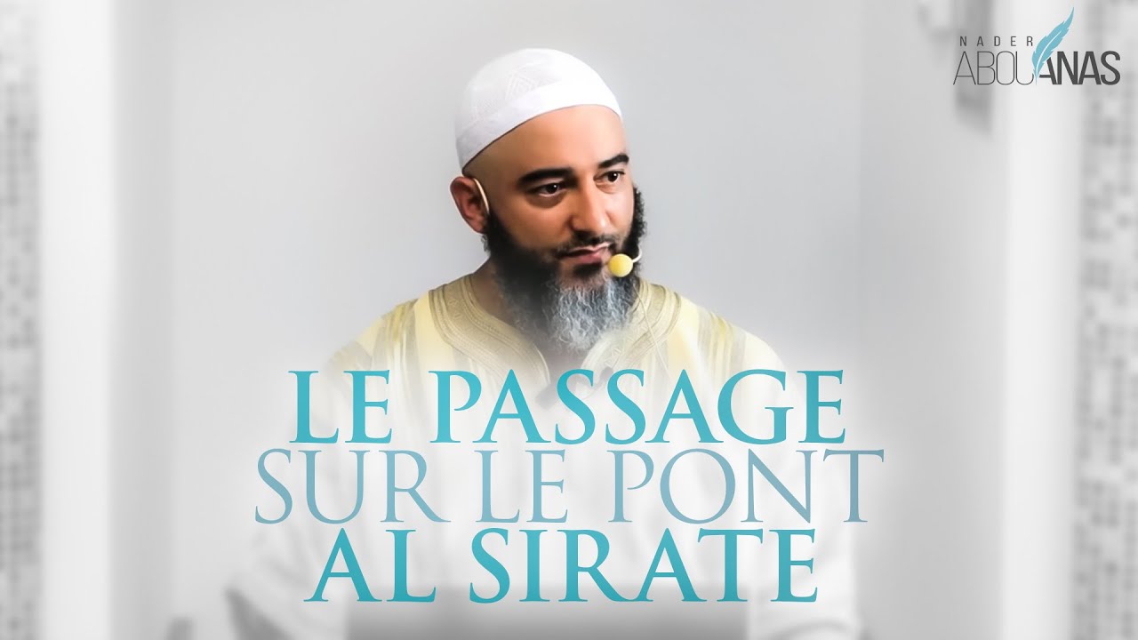 14) LE PASSAGE SUR LE PONT AL SIRATE - NADER ABOU ANAS