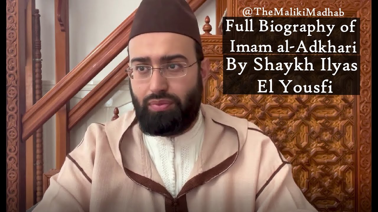 Full Detailed Biography of Imam Al-Akhdari | Shaykh Ilyas El Yousfi