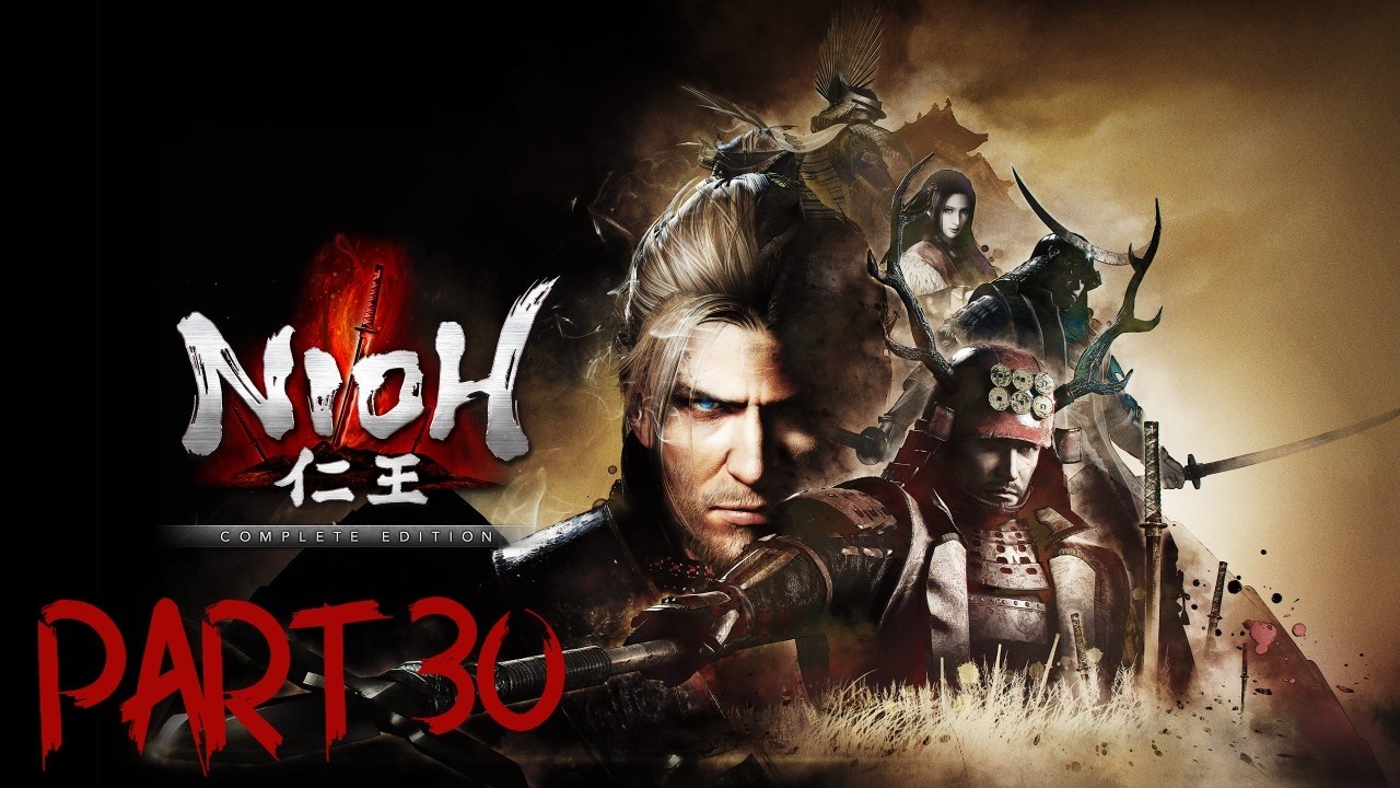 Nioh The Complete Edition Part 30 PC HD Gameplay Full Game No Commentary