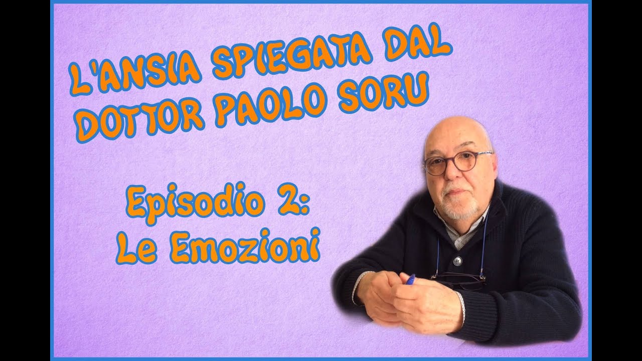 L'ansia spiegata dal Dott. Paolo Soru - Le Emozioni