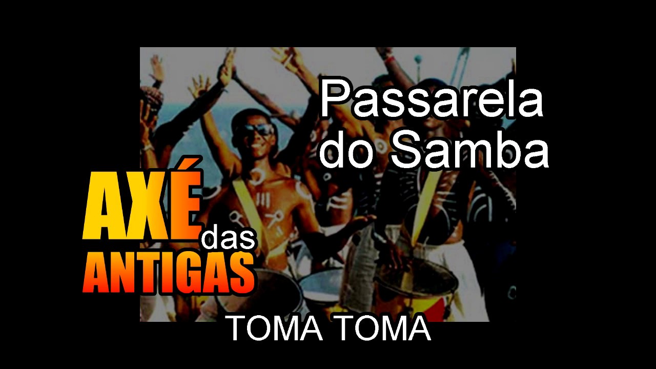 Toma Toma - Passarela do Samba - Ax&eacute; das Antigas - Ax&eacute; Retr&ocirc; - Rel&iacute;quia