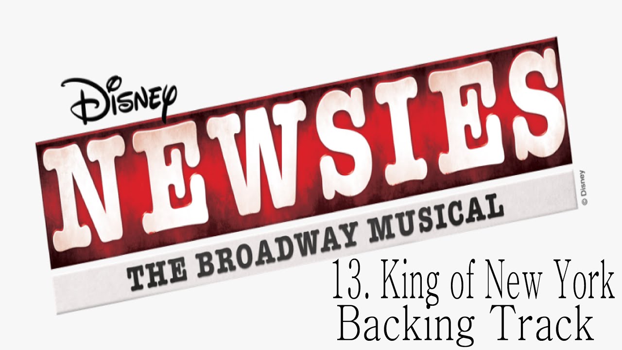 🎧🎤🎼Newsies the Musical - 13 - King of New York🎼🎤🎧