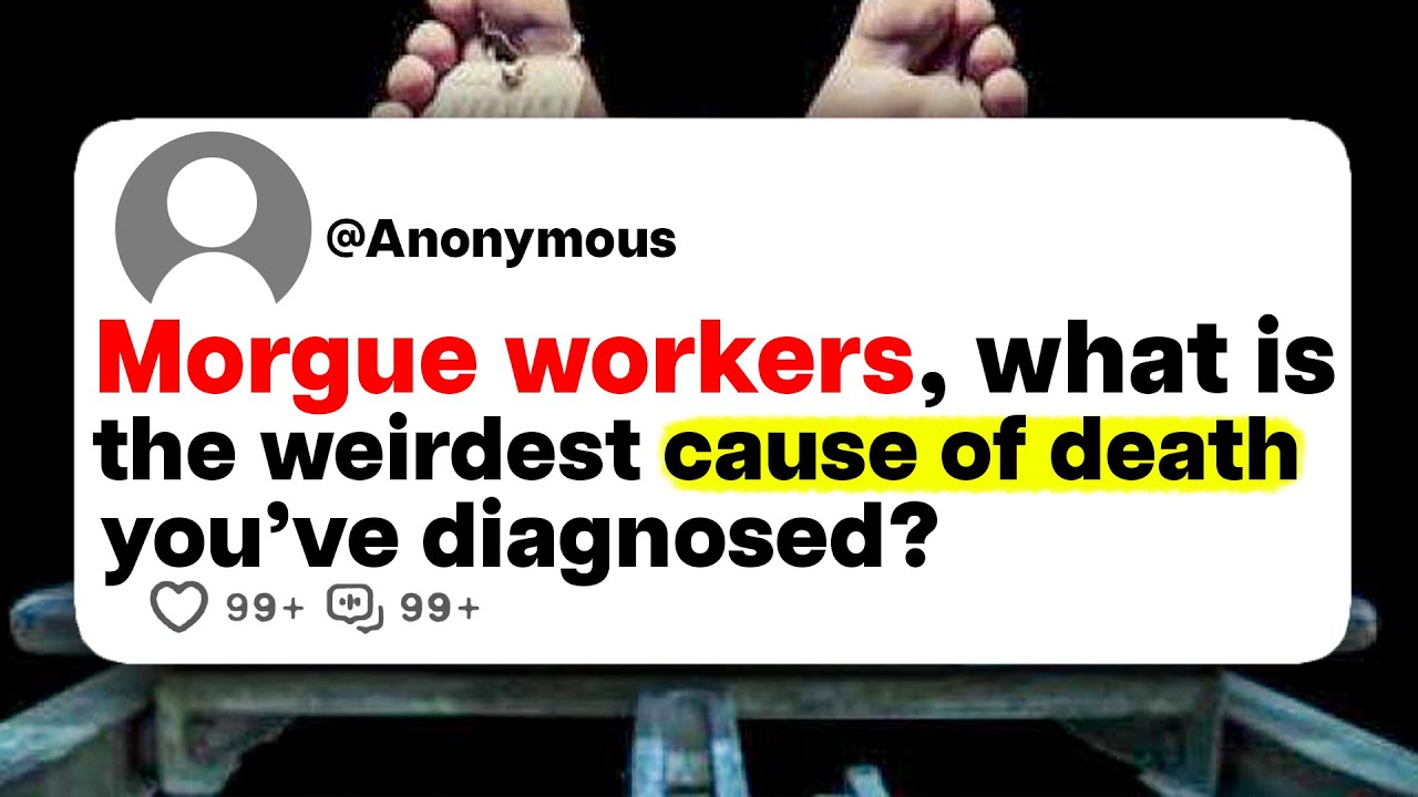 Morgue workers, what is the weirdest cause of death you've diagnosed?